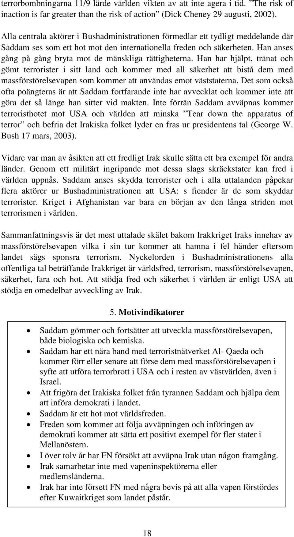 Han anses gång på gång bryta mot de mänskliga rättigheterna.