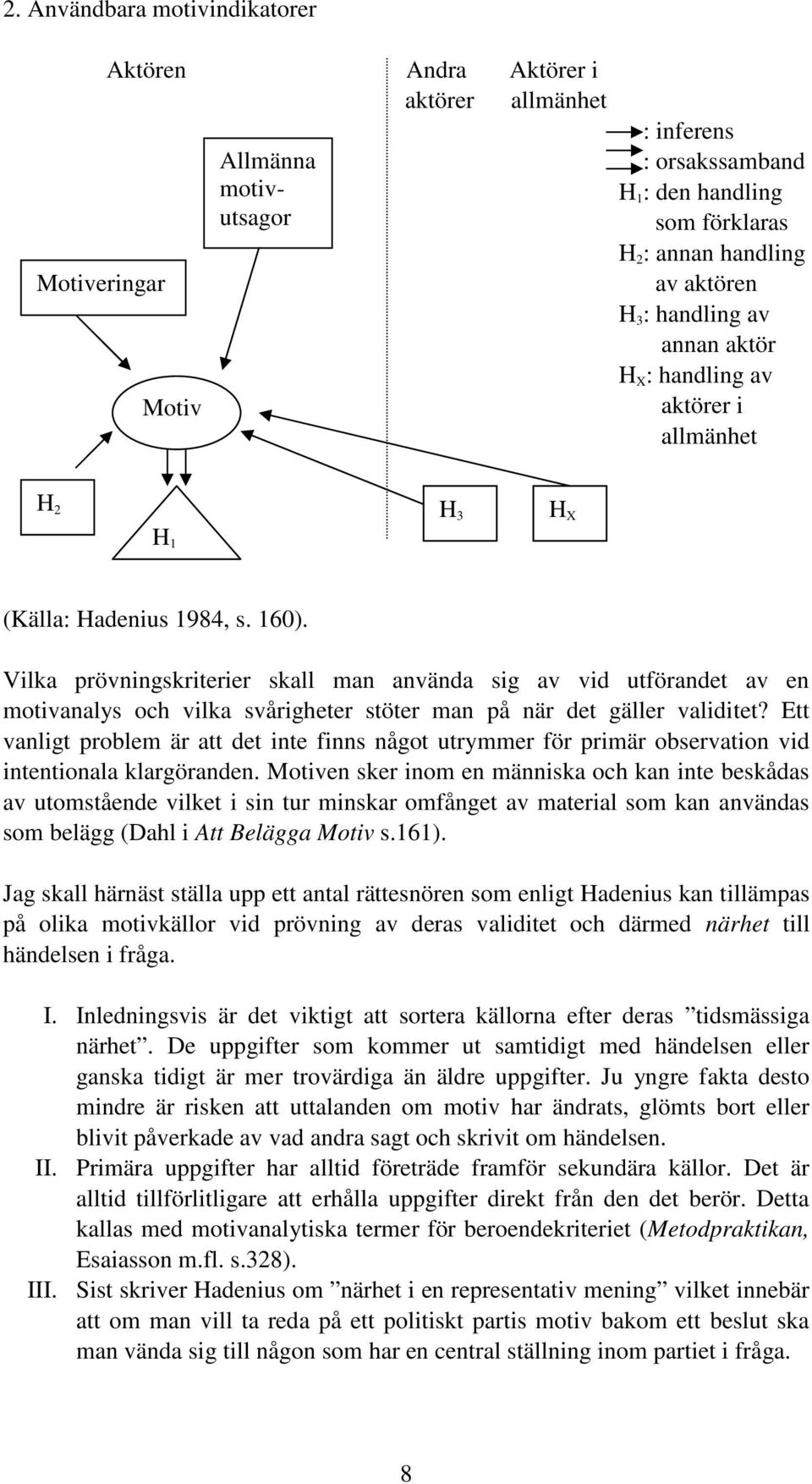 Vilka prövningskriterier skall man använda sig av vid utförandet av en motivanalys och vilka svårigheter stöter man på när det gäller validitet?