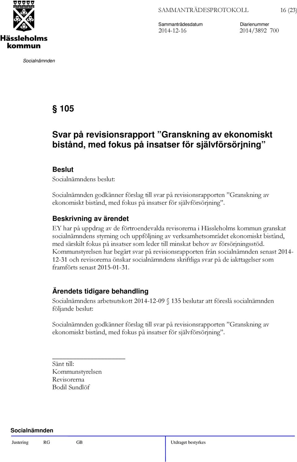 EY har på uppdrag av de förtroendevalda revisorerna i Hässleholms kommun granskat socialnämndens styrning och uppföljning av verksamhetsområdet ekonomiskt bistånd, med särskilt fokus på insatser som