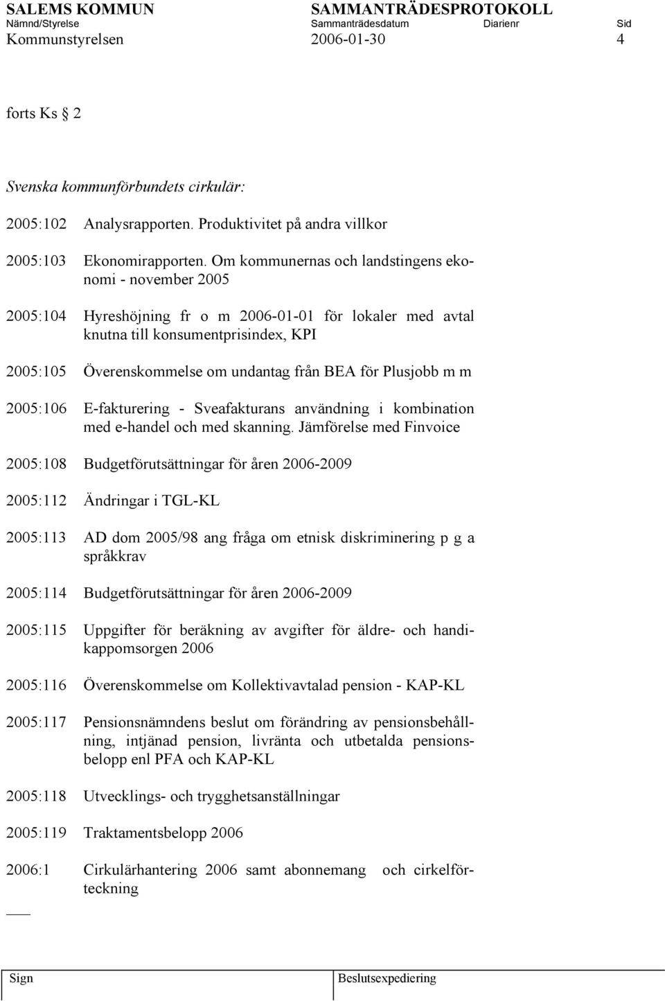 för Plusjobb m m 2005:106 E-fakturering - Sveafakturans användning i kombination med e-handel och med skanning.