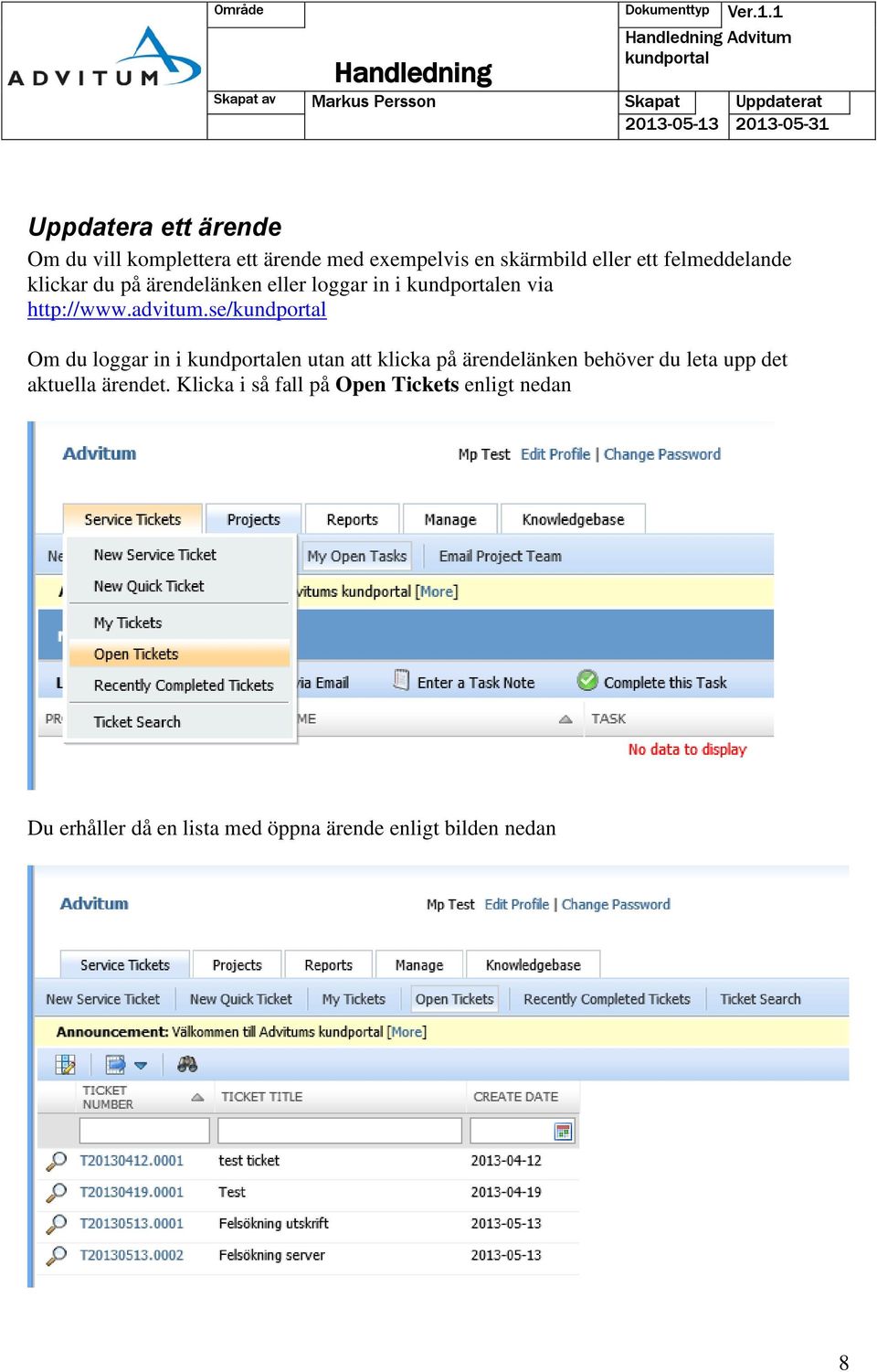 se/ Om du loggar in i en utan att klicka på ärendelänken behöver du leta upp det aktuella ärendet.