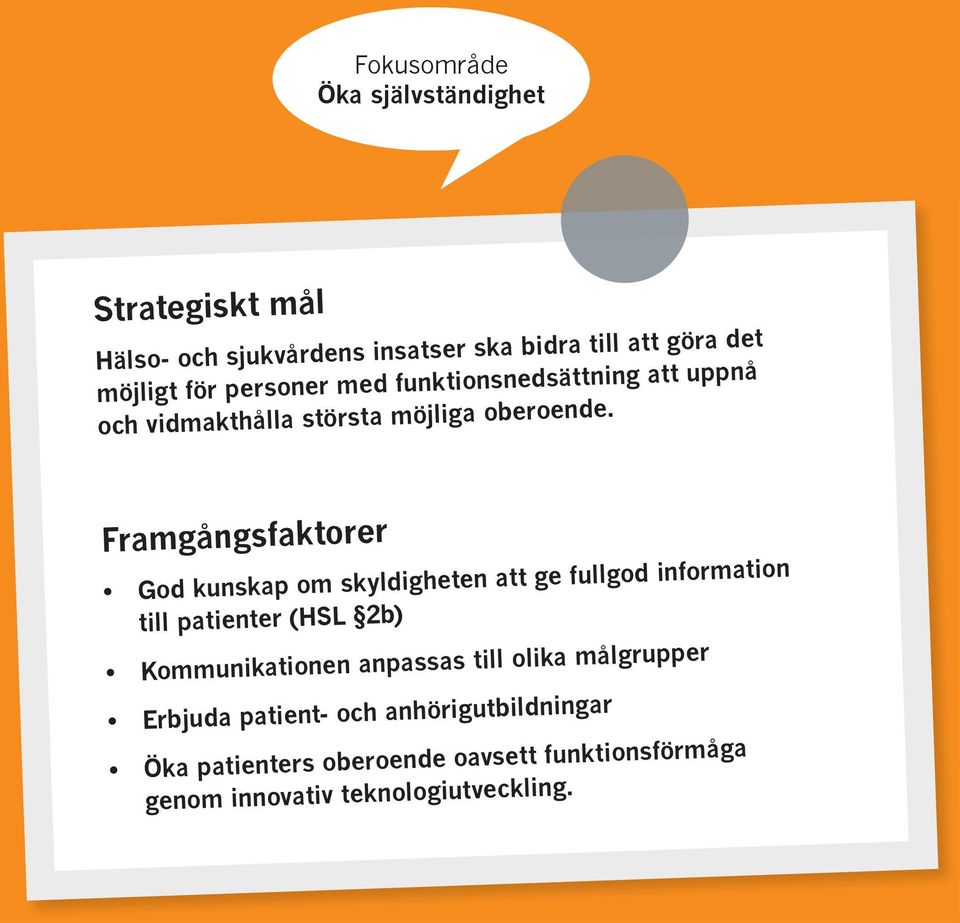 Framgångsfaktorer God kunskap om skyldigheten att ge fullgod information till patienter (HSL 2b) Kommunikationen