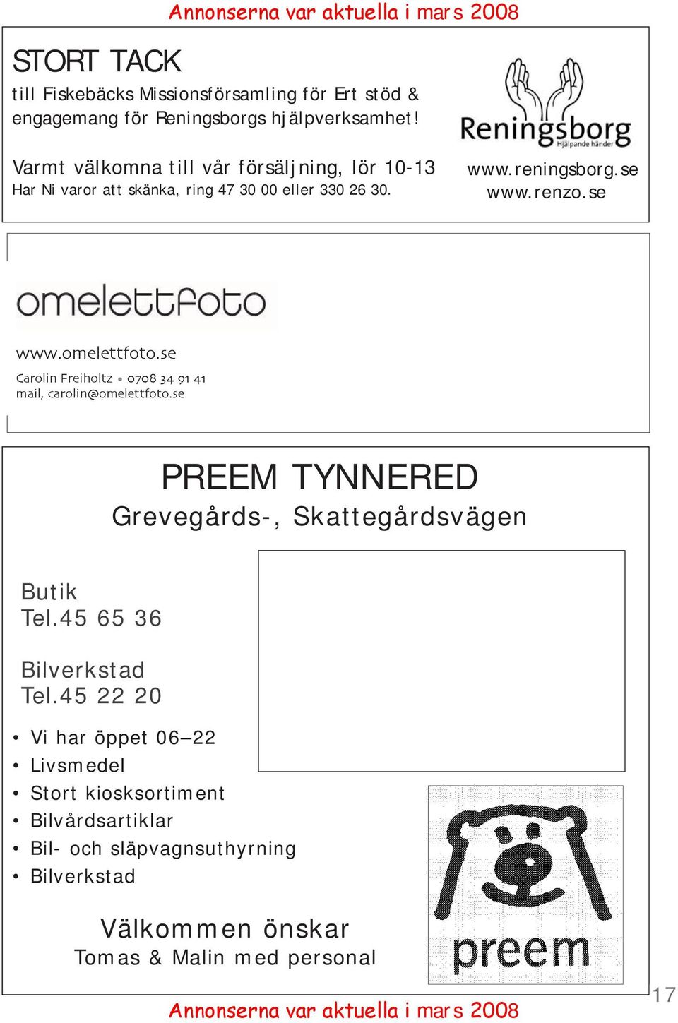 se www omelettfoto se Carolin Freiholtz mail carolin@omelettfoto se PREEM TYNNERED Grevegårds-, Skattegårdsvägen Butik Tel.45 65 36 Bilverkstad Tel.