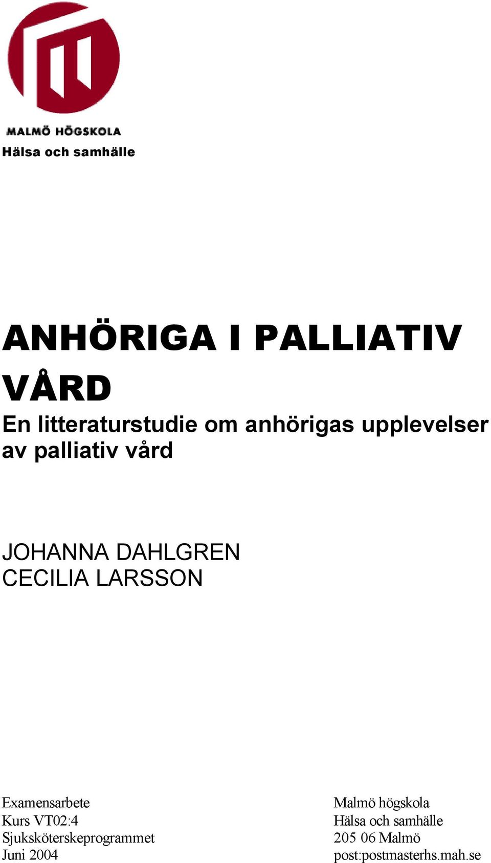 LARSSON Examensarbete Kurs VT02:4 Sjuksköterskeprogrammet Juni 2004
