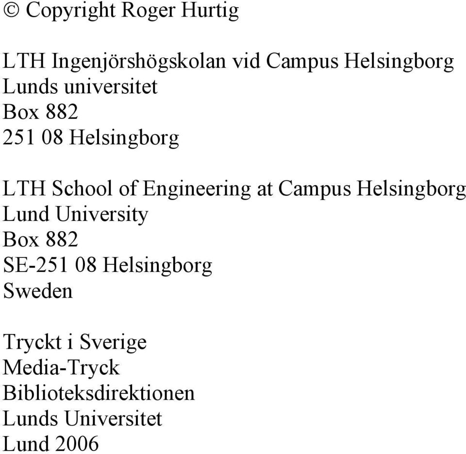 Campus Helsingborg Lund University Box 882 SE-251 08 Helsingborg Sweden