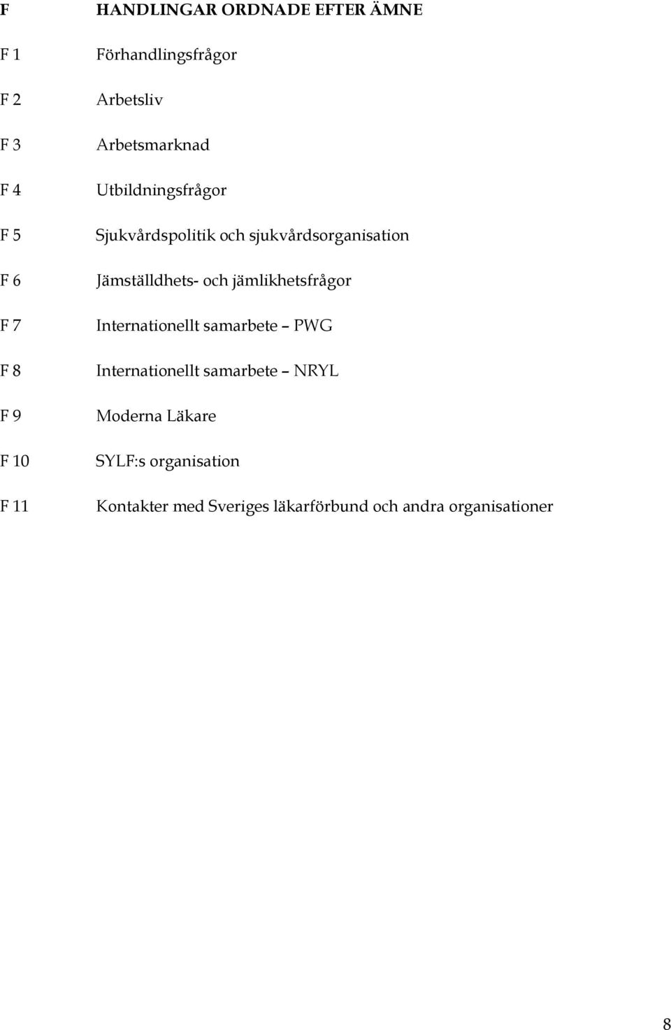 sjukvårdsorganisation Jämställdhets- och jämlikhetsfrågor Internationellt samarbete PWG