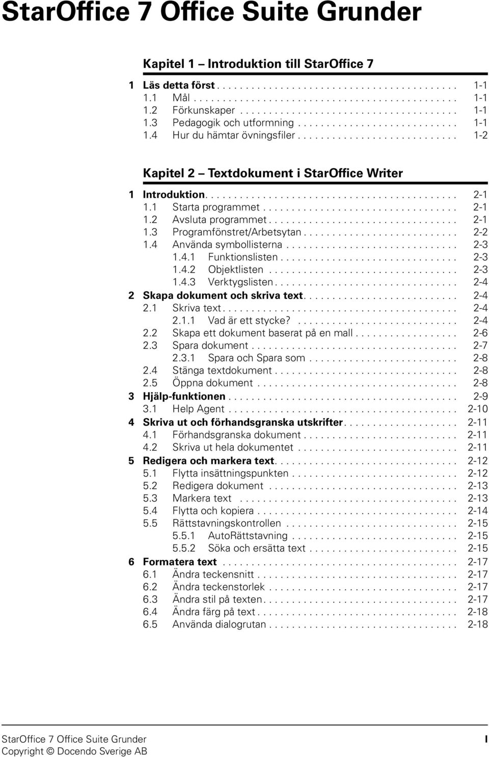 1 Starta programmet.................................. 2-1 1.2 Avsluta programmet................................. 2-1 1.3 Programfönstret/Arbetsytan........................... 2-2 1.