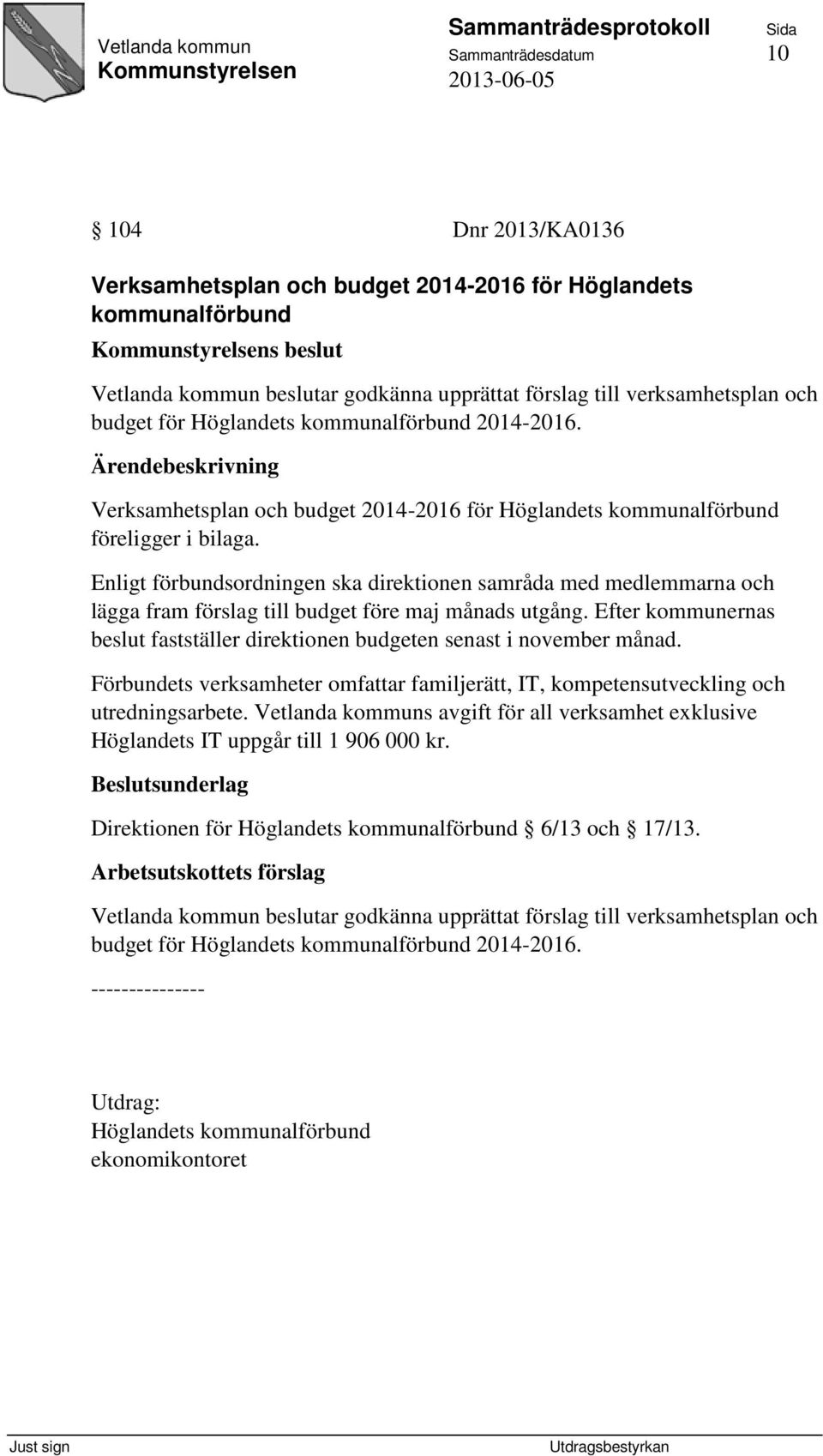 Enligt förbundsordningen ska direktionen samråda med medlemmarna och lägga fram förslag till budget före maj månads utgång.