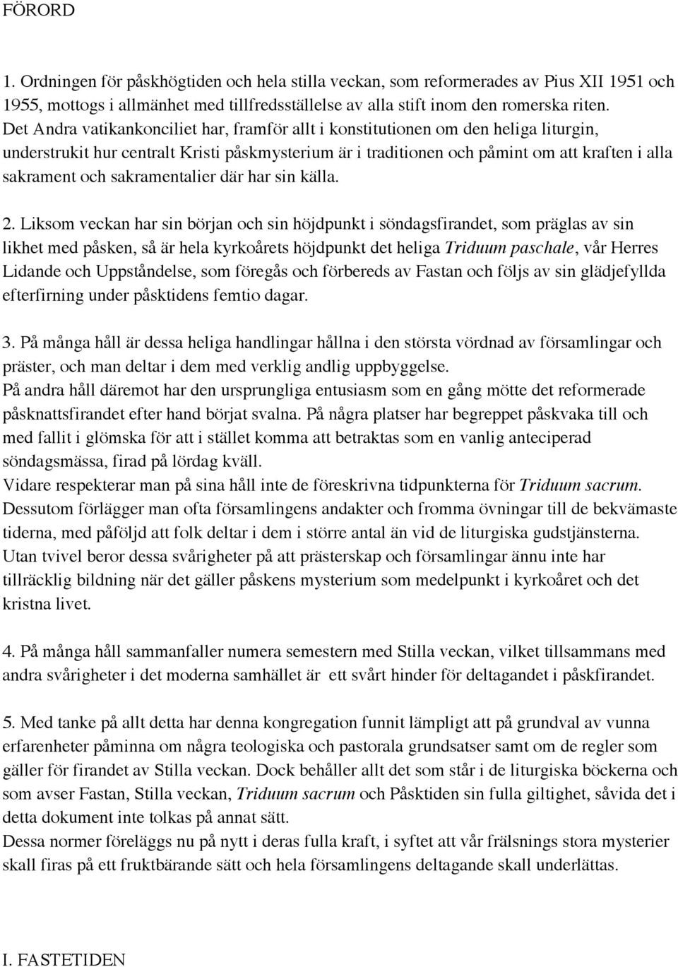 sakramentalier där har sin källa. 2.