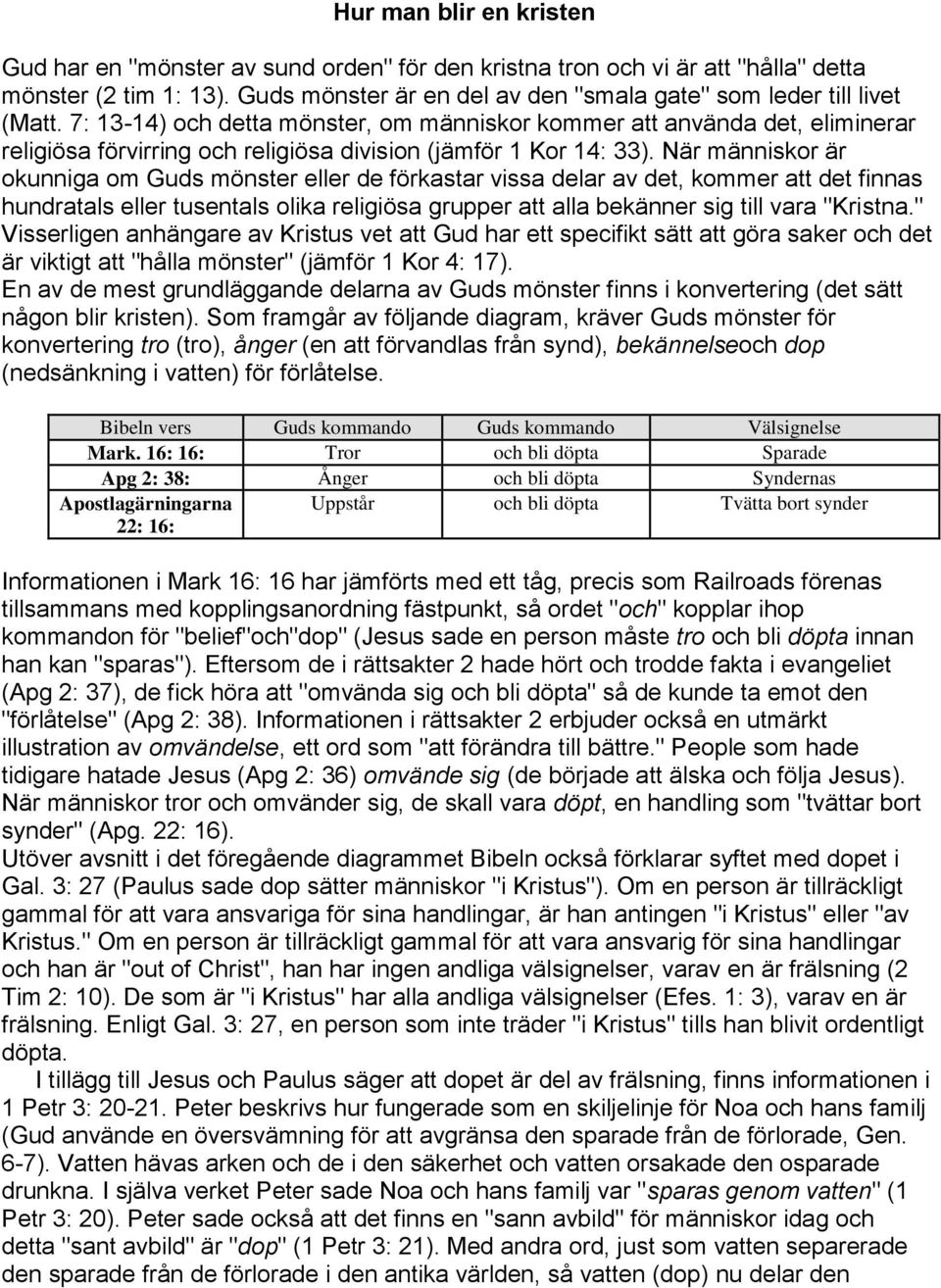 7: 13-14) och detta mönster, om människor kommer att använda det, eliminerar religiösa förvirring och religiösa division (jämför 1 Kor 14: 33).