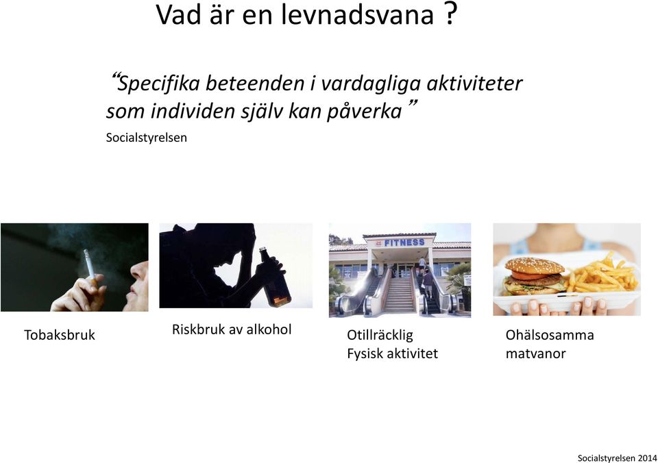 individen själv kan påverka Socialstyrelsen Tobaksbruk