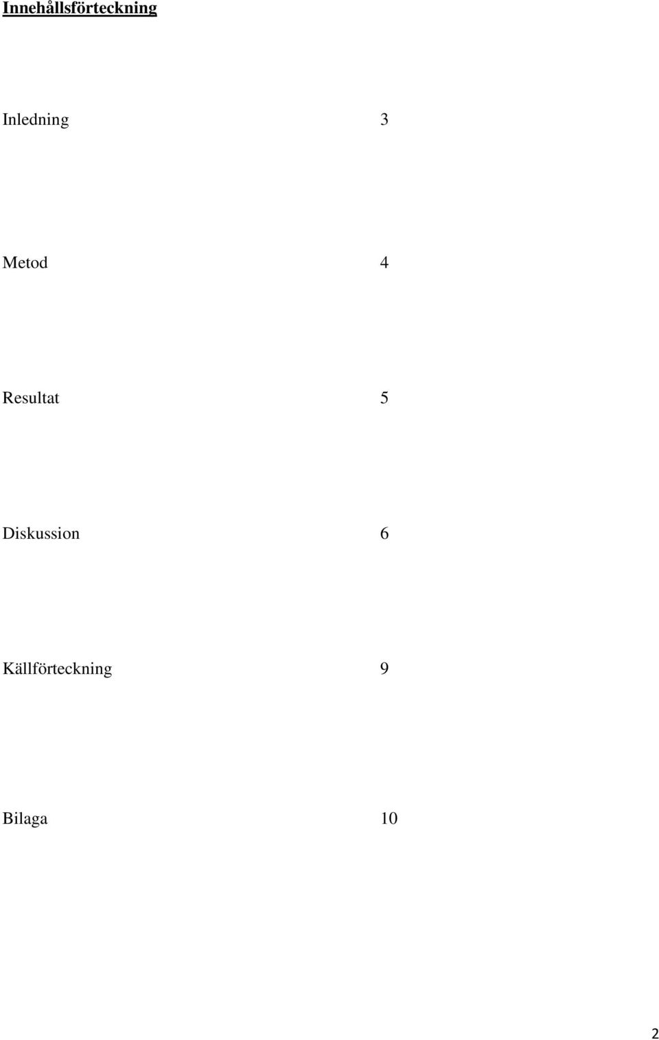 Resultat 5 Diskussion 6