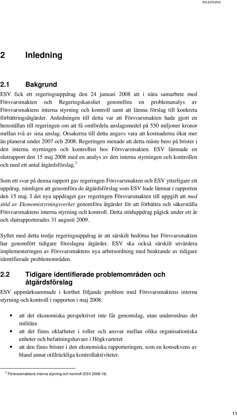 samt att lämna förslag till konkreta förbättringsåtgärder.