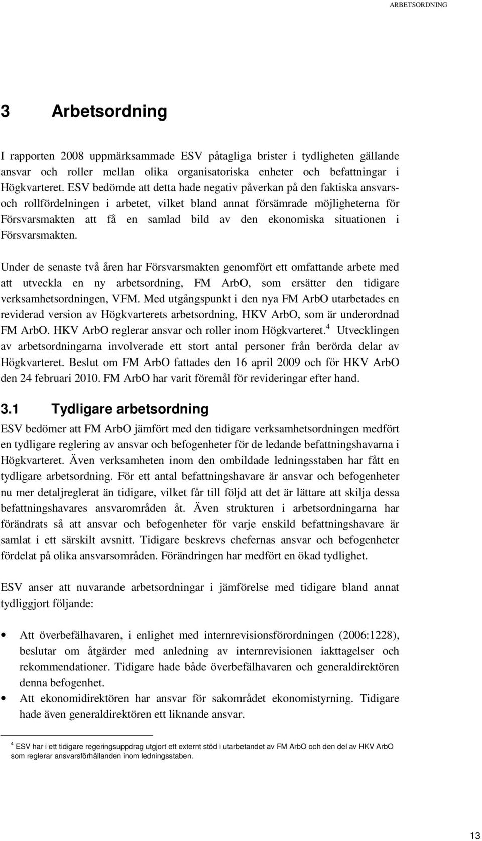 ekonomiska situationen i Försvarsmakten.