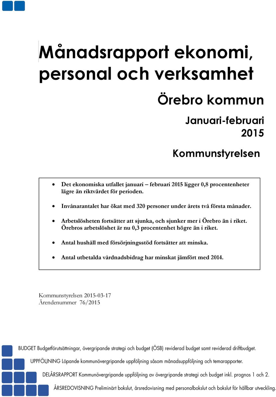 Arbetslösheten fortsätter att ska, och sker mer i Örebro än i riket. Örebros arbetslöshet är nu 0,3 procentenhet högre än i riket.