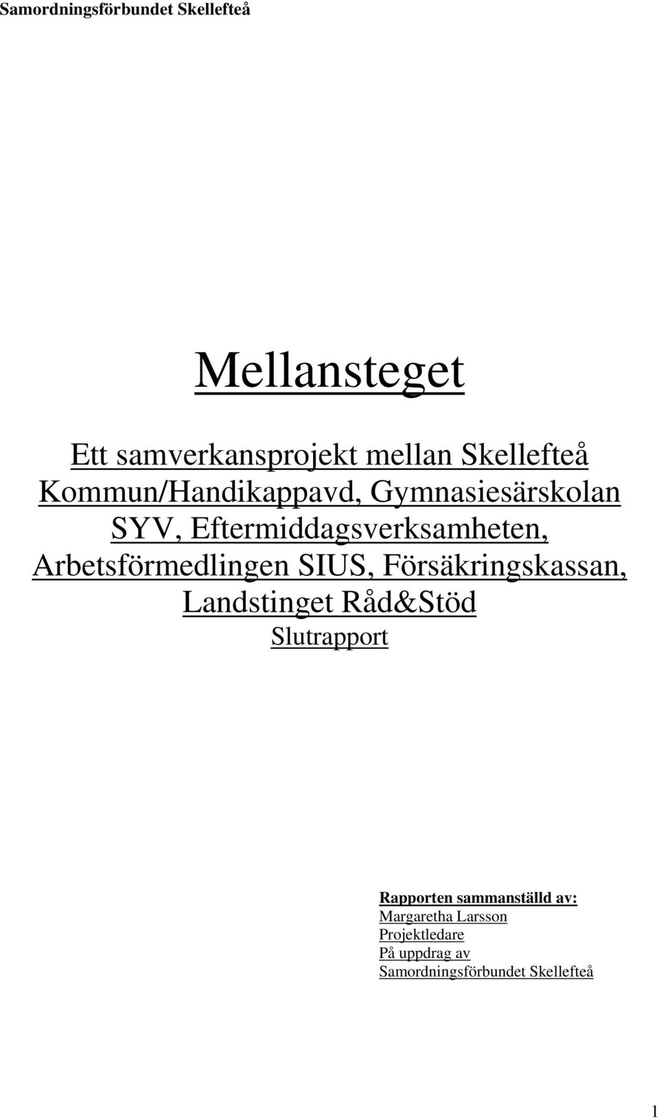 Försäkringskassan, Landstinget Råd&Stöd Slutrapport Rapporten sammanställd