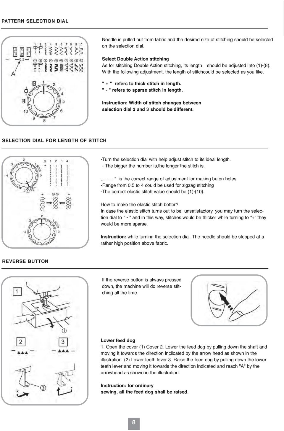 " + " refers to thick stitch in Iength. " - " refers to sparse stitch in length. Instruction: Width of stitch changes between selection dial 2 and 3 should be different.
