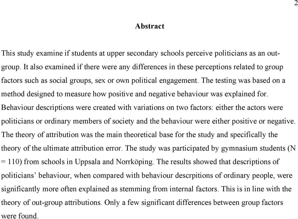 The testing was based on a method designed to measure how positive and negative behaviour was explained for.