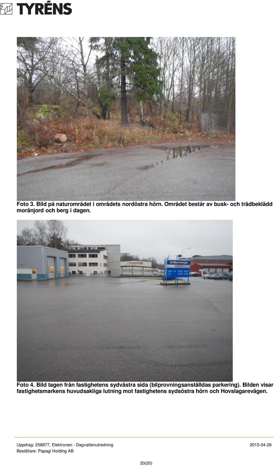 Bild tagen från fastighetens sydvästra sida (bilprovningsanställdas parkering).