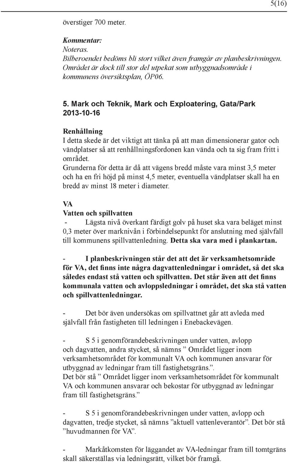 och ta sig fram fritt i området.