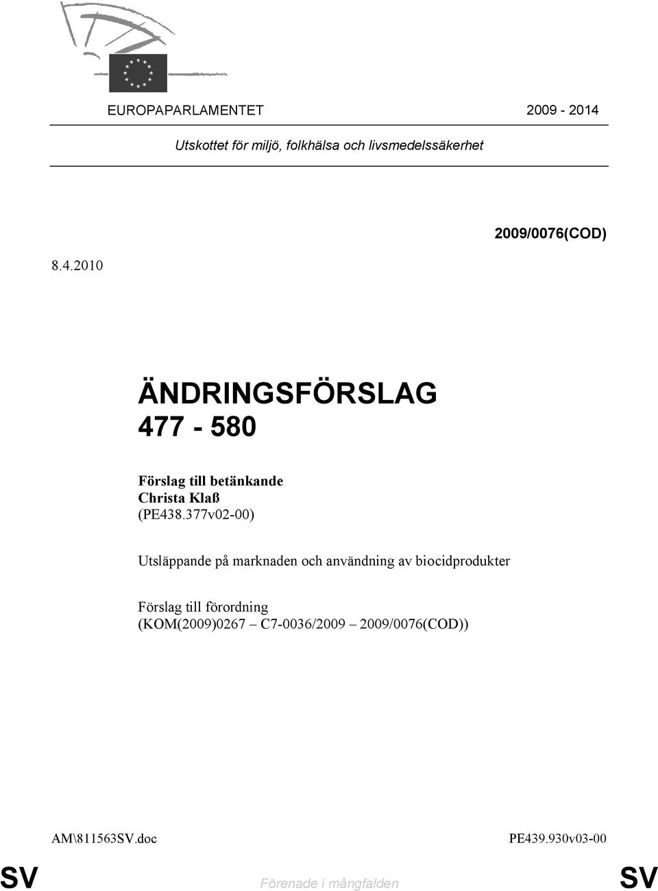 2010 ÄNDRINGSFÖRSLAG 477-580 Förslag till betänkande Christa Klaß (PE438.