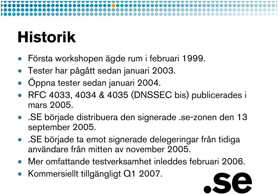 .SE började distribuera den signerade.se-zonen den 13 september 2005.