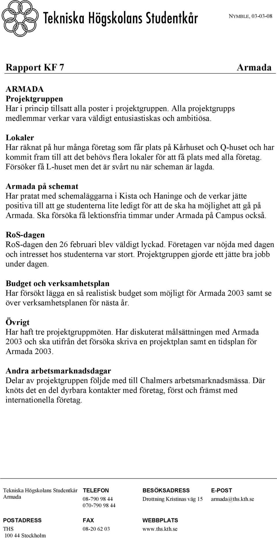 Försöker få L-huset men det är svårt nu när scheman är lagda.