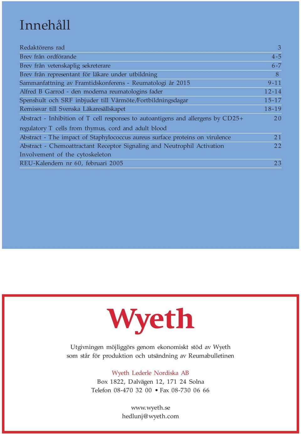 of T cell responses to autoantigens and allergens by CD25+ 20 regulatory T cells from thymus, cord and adult blood Abstract - The impact of Staphylococcus aureus surface proteins on virulence 21