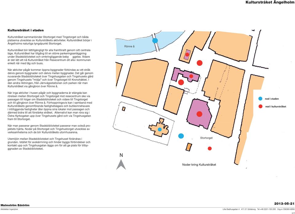 Kulturstråket har tillgång till en större parkeringsanläggning under Stadsbiblioteket och omkringliggande beby ggelse.