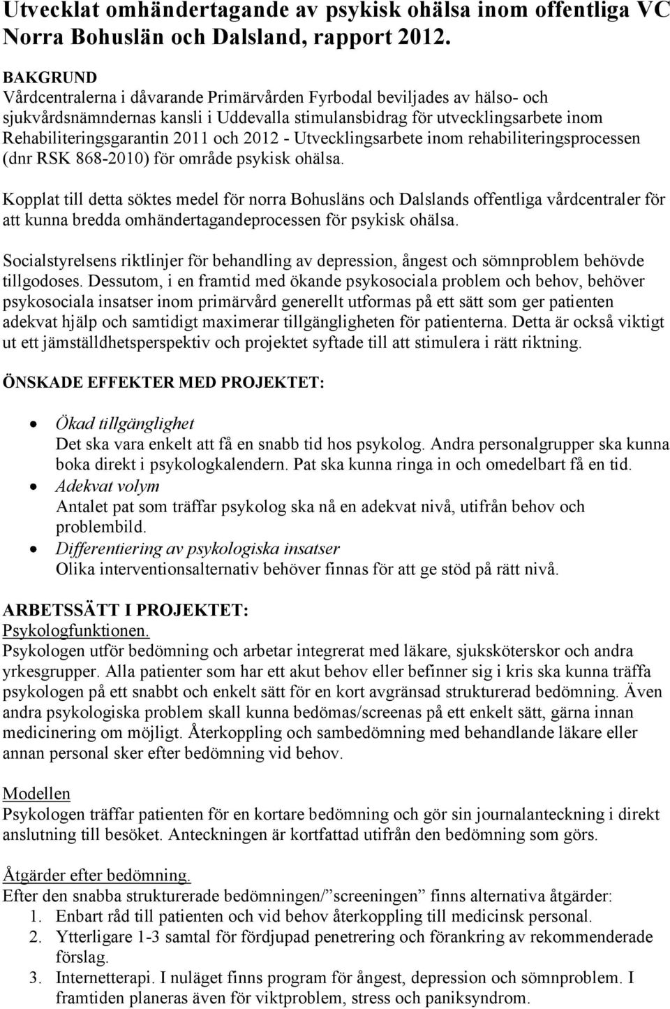 2012 - Utvecklingsarbete inom rehabiliteringsprocessen (dnr RSK 868-2010) för område psykisk ohälsa.