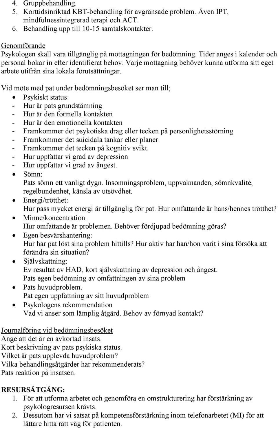 Varje mottagning behöver kunna utforma sitt eget arbete utifrån sina lokala förutsättningar.