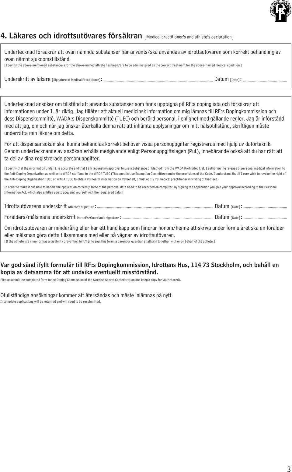 [I certify the above-mentioned substance/s for the above-named athlete has been/are to be administered as the correct treatment for the above-named medical condition.
