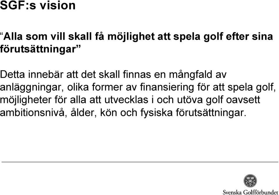 anläggningar, olika former av finansiering för att spela golf, möjligheter för