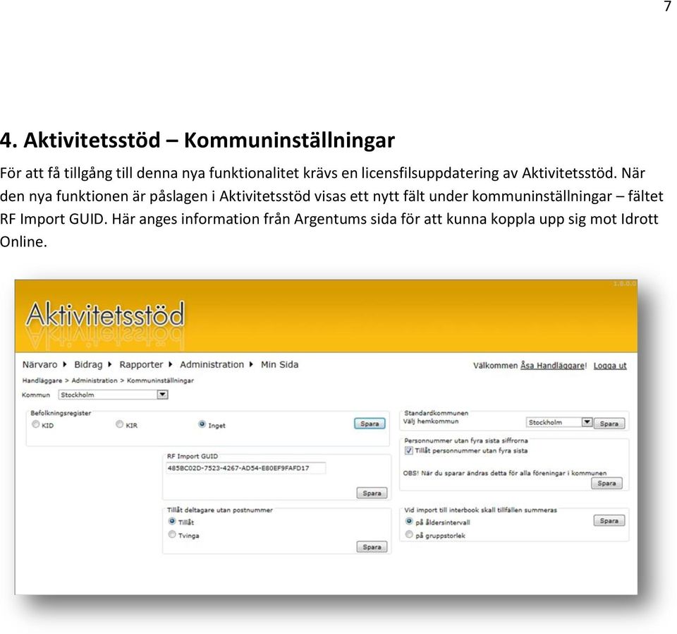 När den nya funktionen är påslagen i Aktivitetsstöd visas ett nytt fält under