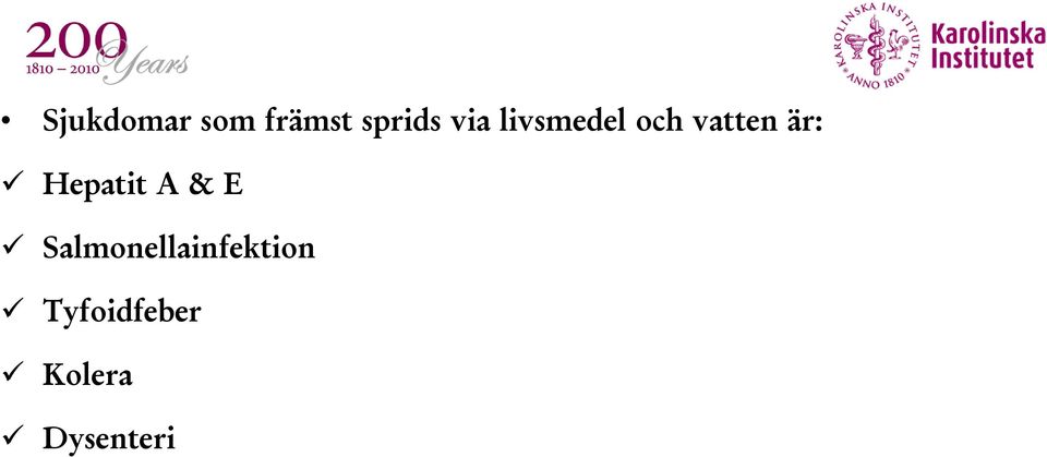 Kolera Dysenteri  är: Namn Efternamn 15 september