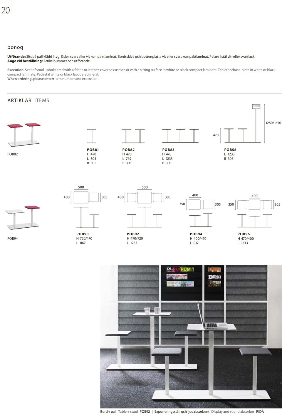 Tabletop/base-plate in white or black compact laminate. Pedestal white or black lacquered metal. When ordering, please enter: Item number and execution.