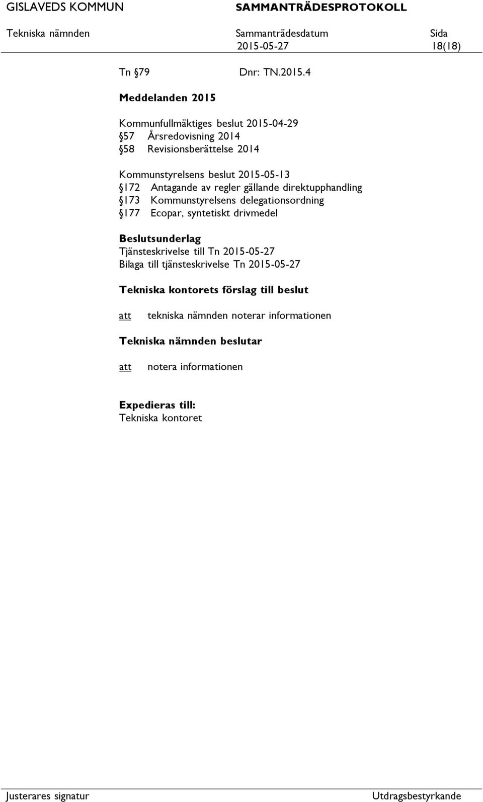 173 Kommunstyrelsens delegationsordning 177 Ecopar, syntetiskt drivmedel Tjänsteskrivelse till Tn 2015-05-27 Bilaga