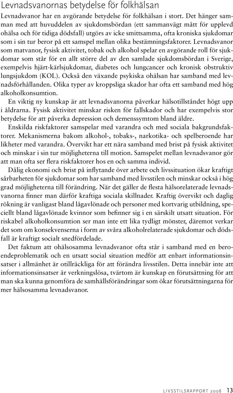 samspel mellan olika bestämningsfaktorer.