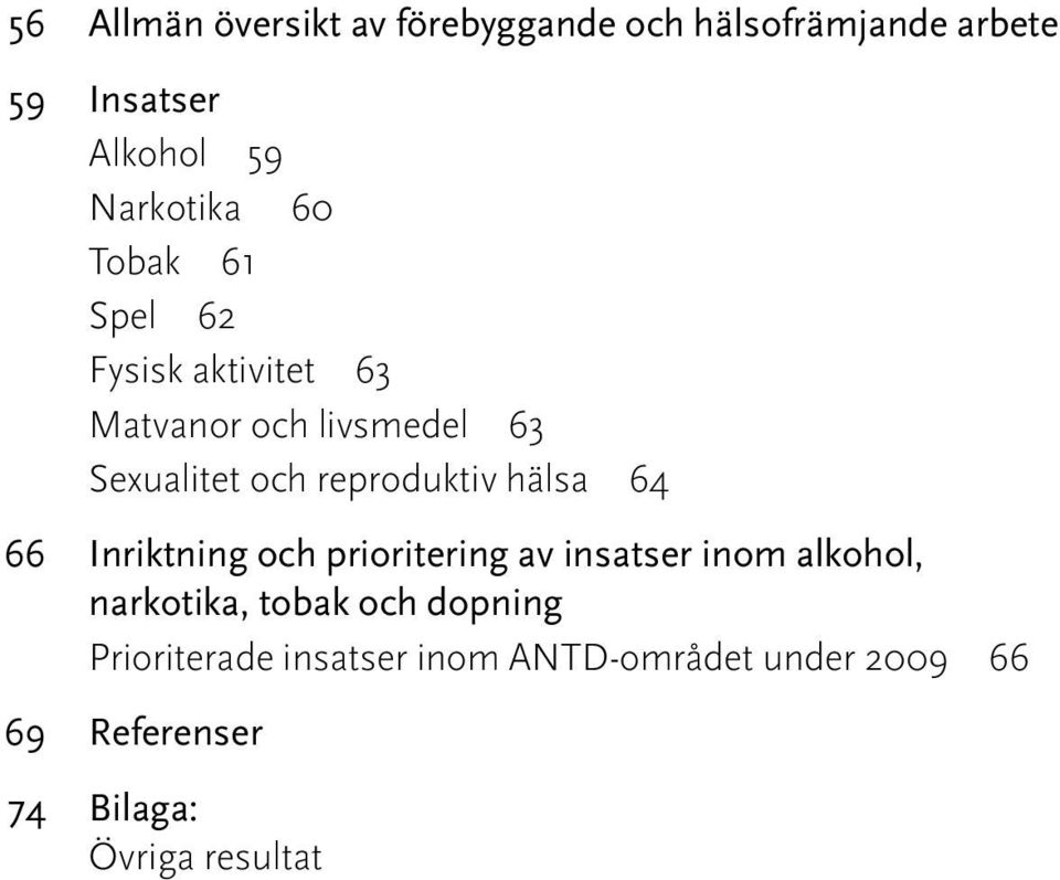 reproduktiv hälsa 64 66 Inriktning och prioritering av insatser inom alkohol, narkotika,
