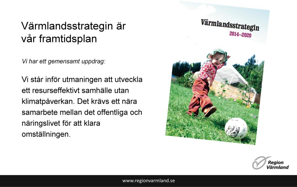 resurseffektivt samhälle utan klimatpåverkan.