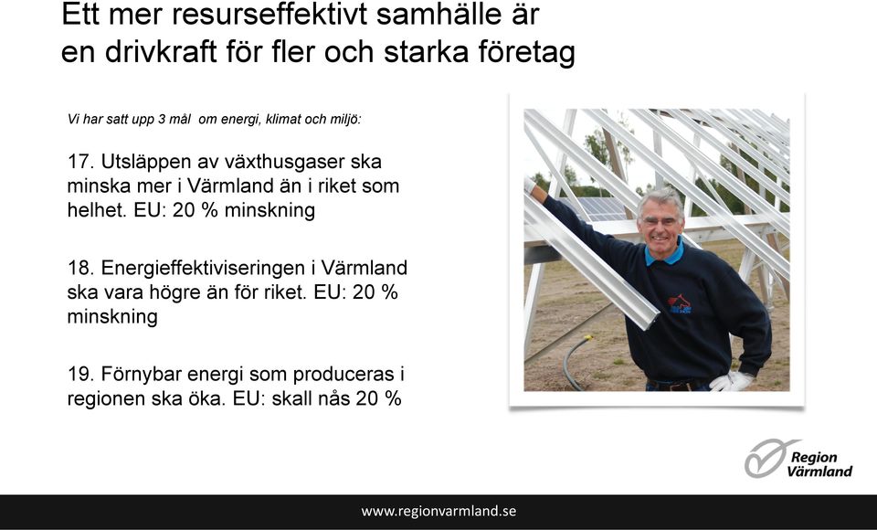 Utsläppen av växthusgaser ska minska mer i Värmland än i riket som helhet. EU: 20 % minskning 18.