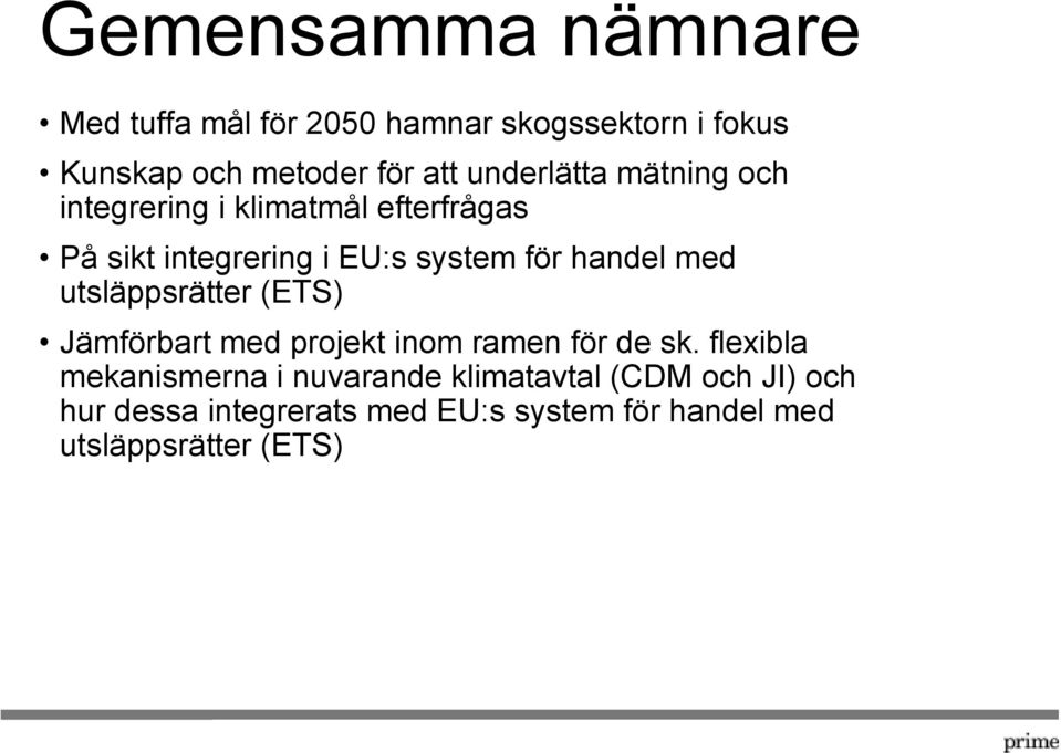 handel med utsläppsrätter (ETS) Jämförbart med projekt inom ramen för de sk.