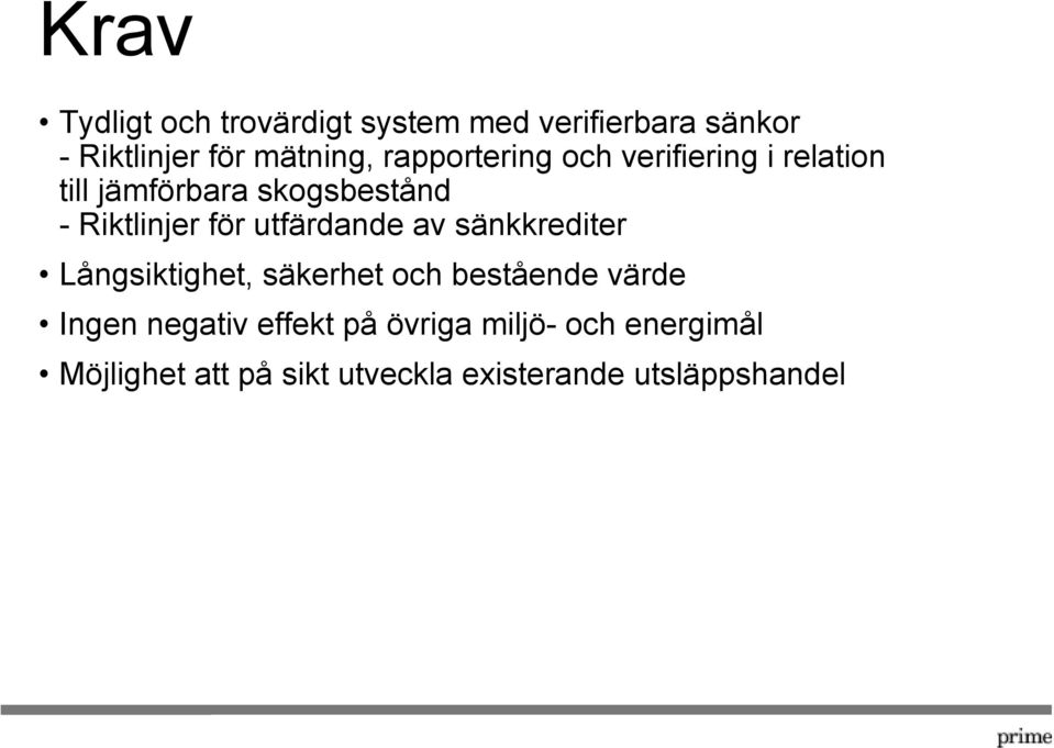 utfärdande av sänkkrediter Långsiktighet, säkerhet och bestående värde Ingen negativ