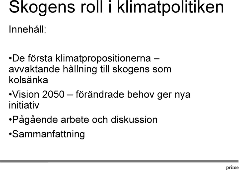 skogens som kolsänka Vision 2050 förändrade behov