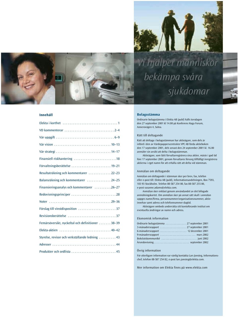 ...................... 19 21 Resultaträkning och kommentarer............. 22 23 Balansräkning och kommentarer.............. 24 25 Finansieringsanalys och kommentarer..........26 27 Redovisningsprinciper.