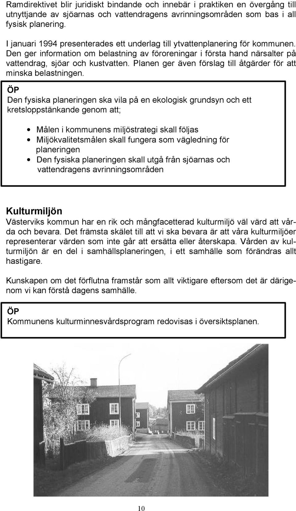 Planen ger även förslag till åtgärder för att minska belastningen.