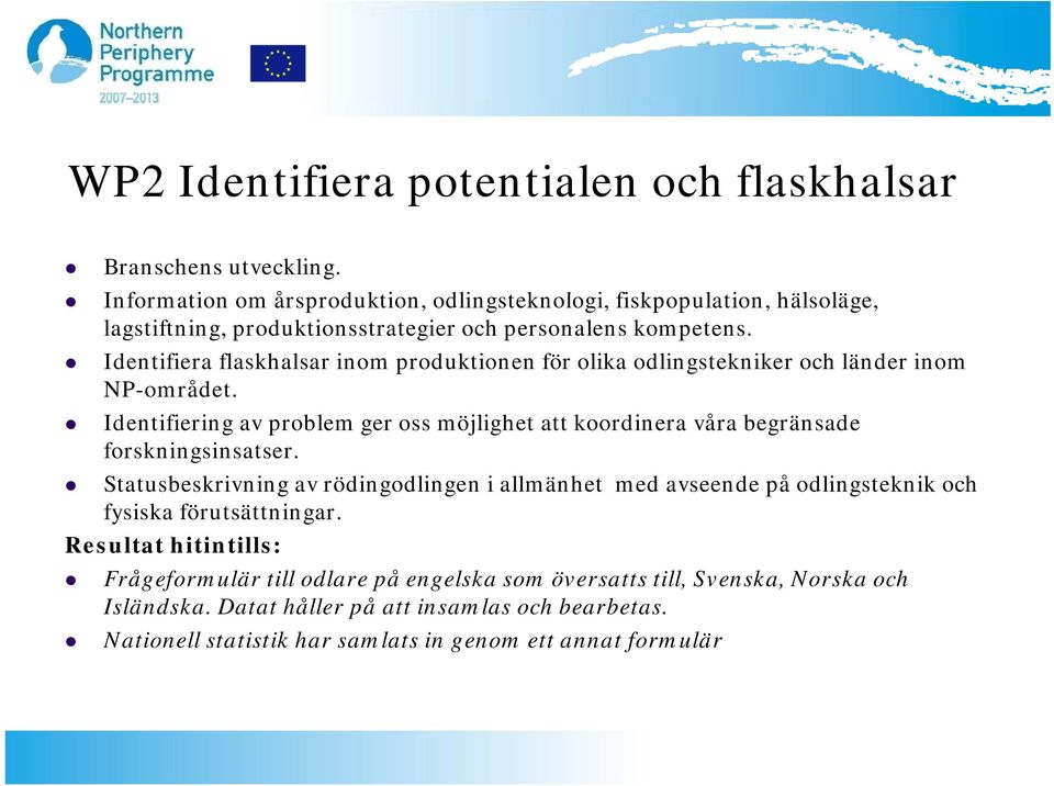 Identifiera flaskhalsar inom produktionen för olika odlingstekniker och länder inom NP-området området.