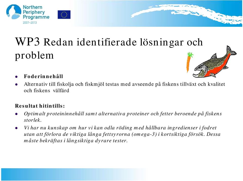 beroende på fiskens storlek.