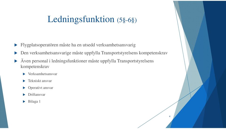 Transportstyrelsens kompetenskrav Även personal i ledningsfunktioner måste