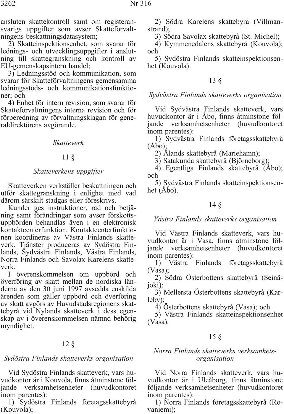 Enhet för intern revision, som svarar för Skatteförvaltningens interna revision för förberedning av förvaltningsklagan för generaldirektörens avgörande.